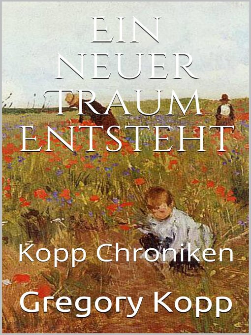 Title details for Ein neuer Traum Entsteht by Gregory Kopp - Available